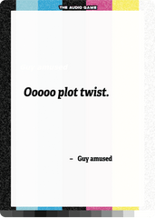 "Oooooo plot twist."